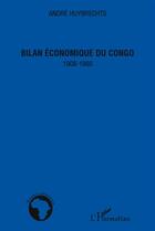 Couverture du livre « Bilan économique du Congo ; 1908-1960 » de Andre Huybrechts aux éditions L'harmattan