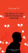Couverture du livre « Les mille et une définitions du théâtre » de Olivier Py aux éditions Actes Sud