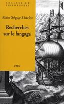 Couverture du livre « Recherches sur le langage » de Alain Seguy-Duclot aux éditions Vrin