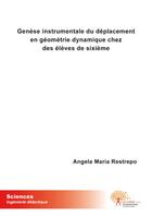 Couverture du livre « Genèse instrumentale du déplacement en géométrie dynamique chez des élèves de sixième » de Angela Maria Restrep aux éditions Edilivre