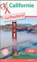 Couverture du livre « Guide du Routard ; Californie (édition 2016) » de Collectif Hachette aux éditions Hachette Tourisme