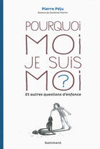 Couverture du livre « Pourquoi moi je suis moi ? » de Pierre Peju aux éditions Gallimard