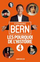Couverture du livre « Les pourquoi de l'histoire t.4 » de Stephane Bern aux éditions Albin Michel