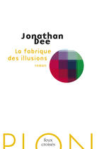 Couverture du livre « La fabrique des illusions » de Jonathan Dee aux éditions Plon