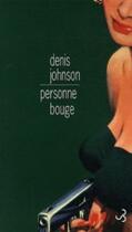 Couverture du livre « Personne bouge » de Denis Johnson aux éditions Christian Bourgois