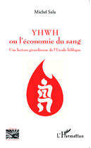 Couverture du livre « YHWH ou l'économie du sang ; une lecture girardienne de l'éxode biblique » de Michel Sala aux éditions L'harmattan