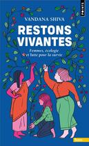 Couverture du livre « Restons vivantes : femmes, écologie et lutte pour la survie » de Vandana Shiva aux éditions Points