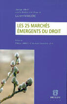 Couverture du livre « Les 25 marchés émergents du droit » de Laurent Marliere aux éditions Bruylant