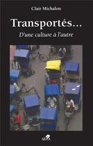 Couverture du livre « Transportés... d'une culture à l'autre » de Clair Michalon aux éditions Sepia