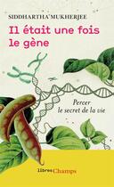 Couverture du livre « Il était une fois le gène ; percer le secret de la vie » de Siddhartha Mukherjee aux éditions Flammarion