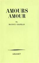 Couverture du livre « Amours, amour » de Maurice Chapelan aux éditions Grasset