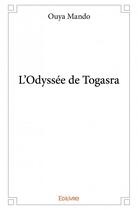 Couverture du livre « L'odyssée de Togasra » de Ouya Mando aux éditions Edilivre