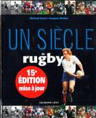 Couverture du livre « Un siècle de rugby (15e édition) » de R Escot et J Riviere aux éditions Calmann-levy