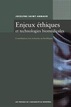 Couverture du livre « Enjeux éthiques et technologies biomédicales ; contribution à la recherche en bioéthique » de Jocelyne Saint-Arnaud aux éditions Pu De Montreal
