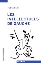 Couverture du livre « Les intellectuels de gauche » de Hadrien Buclin aux éditions Antipodes Suisse