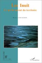 Couverture du livre « Les Inuit, ce qu'ils savent du territoire » de Béatrice Collignon aux éditions L'harmattan