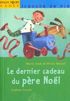 Couverture du livre « Le Dernier Cadeau Du Pere Noel » de Stephane Jorish et Marie-Aude Et Elvire Murail aux éditions Milan