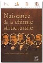 Couverture du livre « Naissance de la chimie structurale » de Alain Dumon et Robert Luft aux éditions Edp Sciences