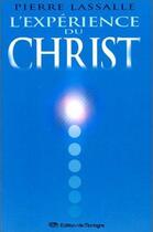 Couverture du livre « L'expérience du Christ ; comment le rencontrer dans le monde éthérique » de Pierre Lassale aux éditions De Mortagne