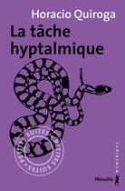 Couverture du livre « La tâche hyptalmique » de Horacio Quiroga aux éditions Metailie
