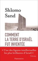 Couverture du livre « Comment la terre d'Israël fut inventée » de Shlomo Sand aux éditions Flammarion