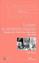 Couverture du livre « Écritures de féminisme mexicain ; Esperanza Brito, Elena Urrutia, Marta Lamas (1963-1978) » de Nathalie Ludec aux éditions L'harmattan