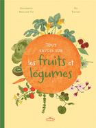 Couverture du livre « Tout savoir sur les fruits et légumes » de Guillemette Resplandy-Tai et Pia Taccone aux éditions Ctp Rue Des Enfants