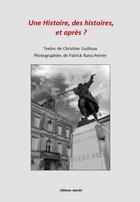 Couverture du livre « Une histoire, des histoires, et après ? » de Christine Guilloux et Patrick Rana-Perrier aux éditions Unicite