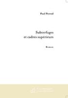 Couverture du livre « Subterfuges et cadres superieurs » de Paul Perrod aux éditions Editions Le Manuscrit