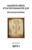 Couverture du livre « Manifeste déiste d'un psychanalyste juif » de Jean-Jacques Rassial aux éditions Eres
