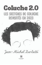 Couverture du livre « Coluche 2.0 : Les sketches de Coluche revisités en 2023 » de Jean-Michel Zurletti aux éditions Le Lys Bleu