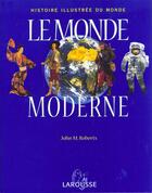 Couverture du livre « L'Histoire Illustree Du Monde T.2 ; Le Monde Moderne » de J-M Roberts aux éditions Larousse