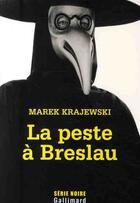 Couverture du livre « La peste à Breslau » de Marek Krajewski aux éditions Gallimard
