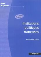 Couverture du livre « Institutions politiques françaises (3e édition) » de Zarka aux éditions Ellipses