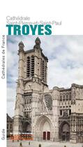 Couverture du livre « Troyes, cathédrale Saint-Pierre-et-Saint-Paul » de Sylvie Balcon aux éditions Editions Du Patrimoine