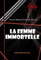 Couverture du livre « La femme immortelle » de Pierre Alexis Ponson Du Terrail aux éditions Ink Book