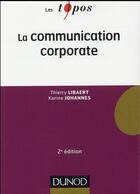 Couverture du livre « La communication corporate (2e édition) » de Thierry Libaert et Karine Johannes aux éditions Dunod