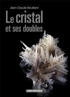 Couverture du livre « Le cristal et ses doubles » de Jean-Claude Boulliard aux éditions Cnrs
