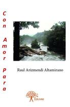 Couverture du livre « Con amor para (avec pour amour) » de Raul Arizmendi Altamirano aux éditions Edilivre