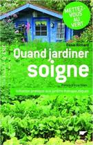 Couverture du livre « Quand jardiner soigne » de Denis Richard aux éditions Delachaux & Niestle