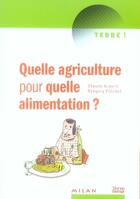 Couverture du livre « Quelle agriculture pour quelle alimentation ? » de Claude Aubert aux éditions Milan