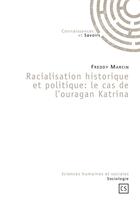Couverture du livre « Racialisation historique et politique ; le cas de l'ouragan Katrina » de Freddy Marcin aux éditions Connaissances Et Savoirs