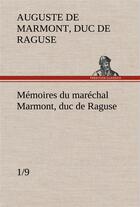 Couverture du livre « Memoires du marechal marmont, duc de raguse (1/9) » de Marmont aux éditions Tredition