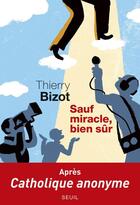 Couverture du livre « Sauf miracle, bien sûr » de Thierry Bizot aux éditions Seuil