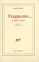 Couverture du livre « Fragments... et autres textes » de Jean Genet aux éditions Gallimard