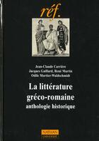 Couverture du livre « La Litterature Greco-Romaine Une Anthologie Historique » de Gaillard et Martin aux éditions Nathan