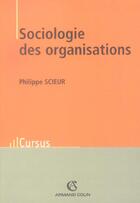 Couverture du livre « Sociologie Des Organisations » de Philippe Scieur aux éditions Armand Colin