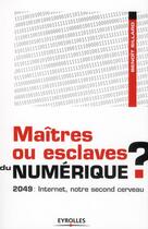 Couverture du livre « Maîtres ou esclaves du numérique ? » de Benoit Sillard aux éditions Organisation