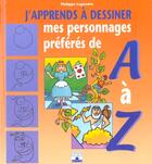 Couverture du livre « J'Apprends A Dessiner ; Mes Personnages Préférés De A A Z » de Legendre/Philippe aux éditions Fleurus