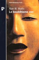 Couverture du livre « Le Bouddhisme Zen » de A-W Watts aux éditions Payot